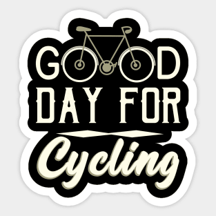 Good Day for Cycling Cyclist slogan Sticker